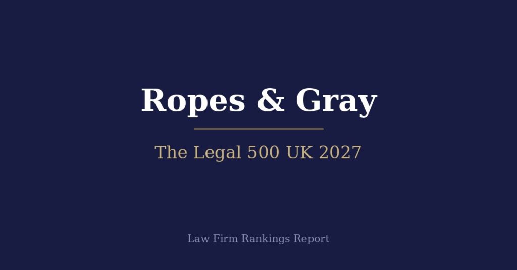 Ropes & Gray The Legal 500 UK 2027